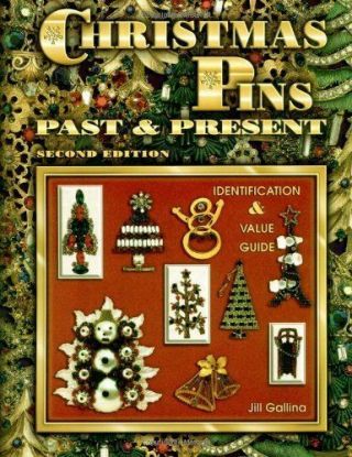 Christmas Pins Past And Present,  Identification & Value Guide Gallina,  Jill