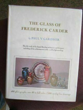 Glass Of Frederick Carder Paul V.  Gardner Hardcover - Good