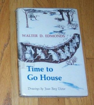 Time To Go House By Walter D.  Edmonds 1969,  Stated 1st Edition,  Hc/dj Ex - Lib