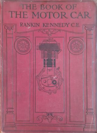 The Book Of The Motor Car Vol 1 By Rankin Kennedy C.  E.  1913