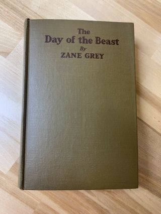 The Day Of The Beast,  Zane Grey Hardcover 1922 - 1st Edition G - W Grosset & Dunlap