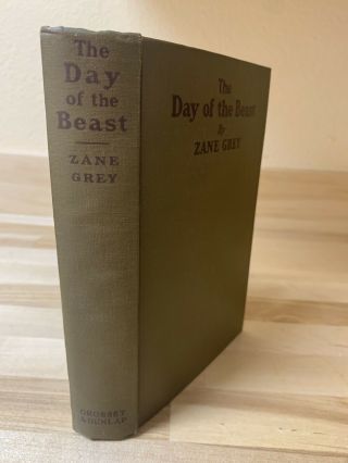 The Day Of The Beast,  Zane Grey Hardcover 1922 - 1st Edition G - W Grosset & Dunlap 2