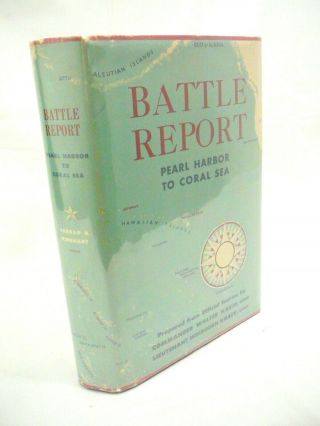 Battle Report Pearly Harbor To Coral Sea Rare W/ Dust Jacket 1944 Usnr C6