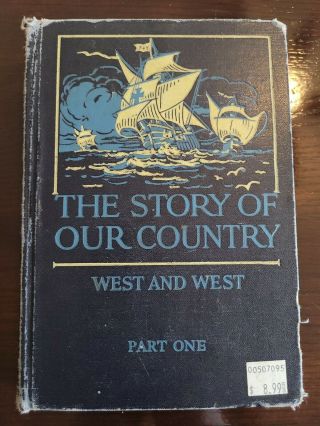 Vintage School Book " The Story Of Our Country " Part One By West And West