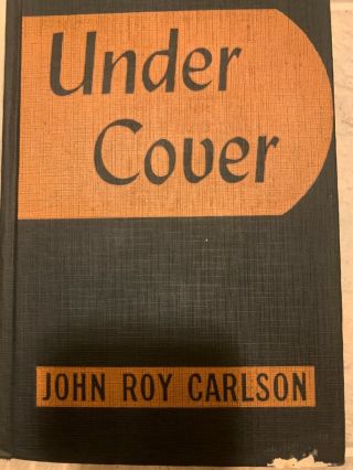 Under Cover My Four Years In The Nazi Underworld John Roy Carlson 1943