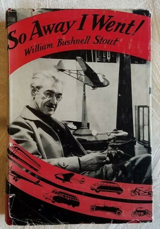 So Away I Went An Autobiography By William Bushnell Stout.  1951.