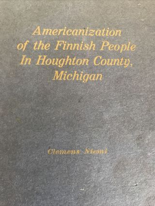 Americanization of the Finnish People in Houghton County,  Michigan 1921 Edition 2