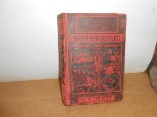 Antique Childrens Book Maori And Settler By G A Henty Complete Hardcover Novel