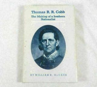 Thomas R.  R.  Cobb: The Making Of A Southern Nationalist William B.  Mccash Hc Dj