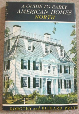 A Guide To Early American Homes North By Dorothy And Richard Pratt