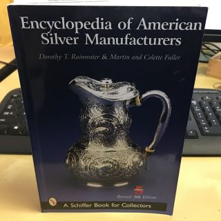 Encyclopedia Of American Silver Manufacturers [schiffer Book For Collectors]