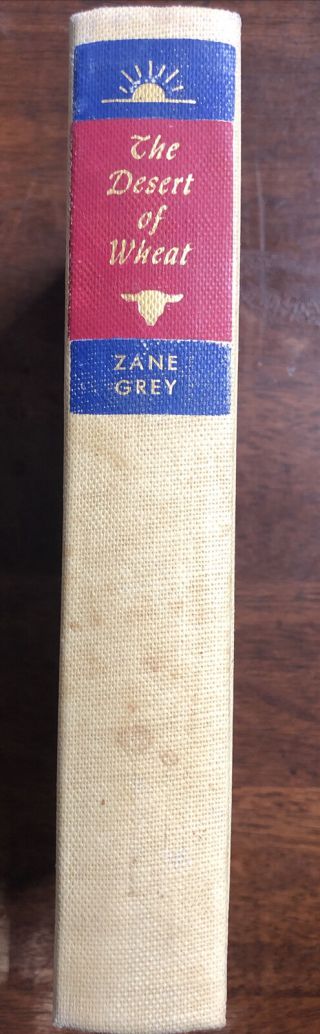 Zane Grey - The Desert Of Wheat Copyright 1947 Vintage Hardcover Novel.