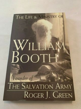 2005 The Life & Ministry Of William Booth Founder Of The Salvation Army Book