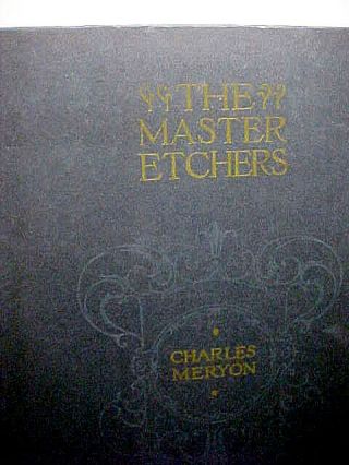 Etchings Of Charles Meryon 1849 - 1850