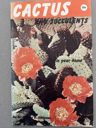 Cactus And Succulents In Your Home,  Dr.  Robert E.  Atkinson,  Vintage Printed 1961