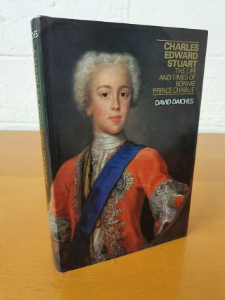 David Daiches Charles Edward Stuart: Life & Times Of Bonnie Prince Charlie - W
