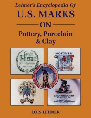 Encyclopedia Of Us Marks On Pottery,  Porcelain And Clay By Lois Lehner