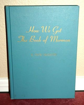 How We Got The Book Of Mormon By E.  Cecil Mcgavin 1960 1sted Lds Vintage Hb