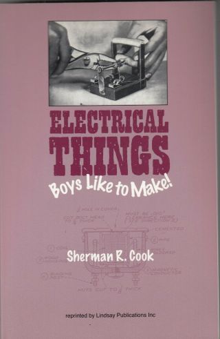 Electrical Things Boys Like To Make - 1954 2005 Reprint - Build Crystal Radio,