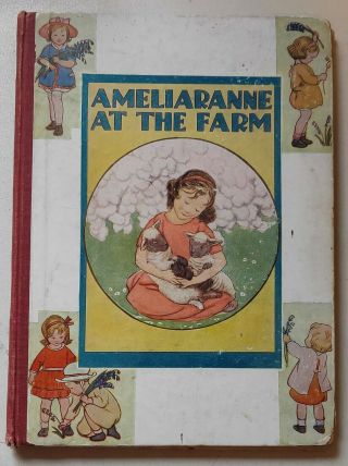 Ameliaranne At The Farm By Constance Heward,  Illustrated By Sb Pearse,  1937 1st