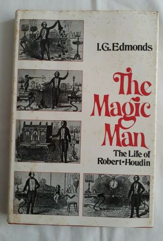 The Magic Man: The Life Of Robert Houdin By I.  G.  Edmonds (1974) Thomas Nelson
