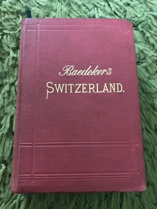 Baedeker’s “switzerland” 1899 Guide Book Complete With All Maps In Ex