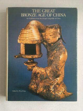 The Great Bronze Age Of China: An Exhibition From The People 